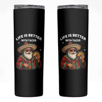 Funny Santa Taco Mexican Skinny Tumbler Life Is Better With Tacos - Wonder Print Shop