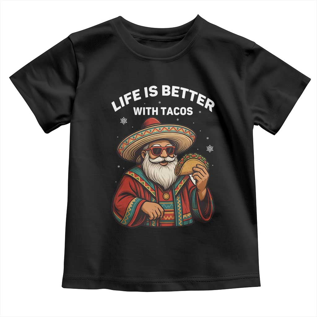 Funny Santa Taco Mexican Toddler T Shirt Life Is Better With Tacos - Wonder Print Shop