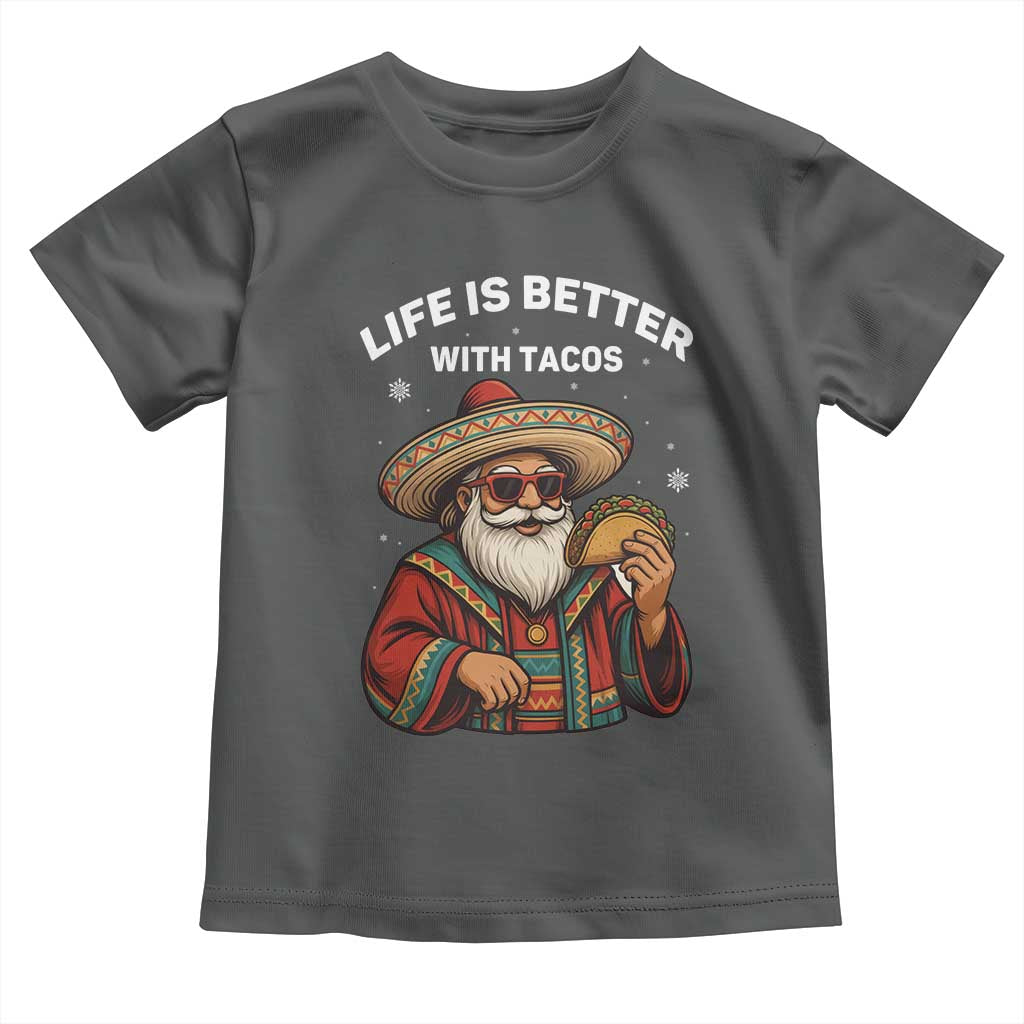 Funny Santa Taco Mexican Toddler T Shirt Life Is Better With Tacos - Wonder Print Shop