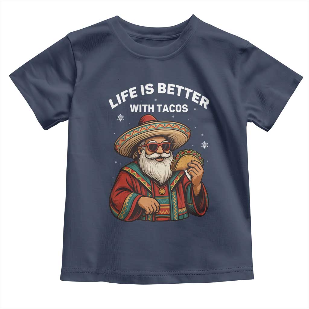 Funny Santa Taco Mexican Toddler T Shirt Life Is Better With Tacos - Wonder Print Shop