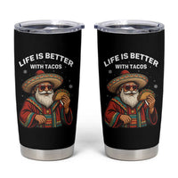 Funny Santa Taco Mexican Tumbler Cup Life Is Better With Tacos - Wonder Print Shop