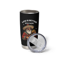 Funny Santa Taco Mexican Tumbler Cup Life Is Better With Tacos - Wonder Print Shop
