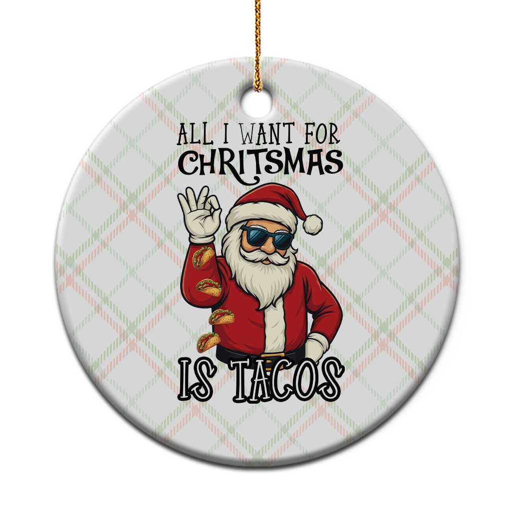 Funny Santa Taco Xmas Ceramic Ornament All I Want For Xmas Is Taco - Wonder Print Shop