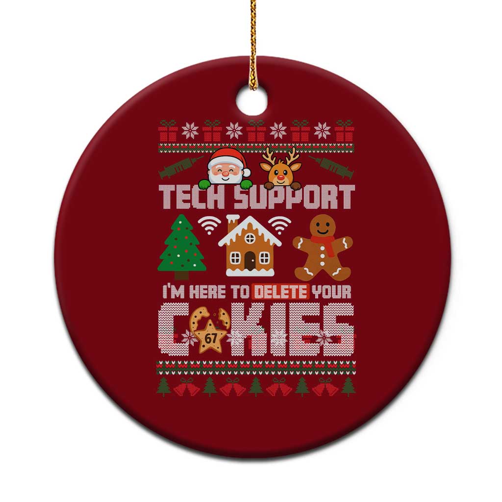 Funny Tech Support Christmas Ceramic Ornament I Am Here To Delete Your Cookies - Wonder Print Shop