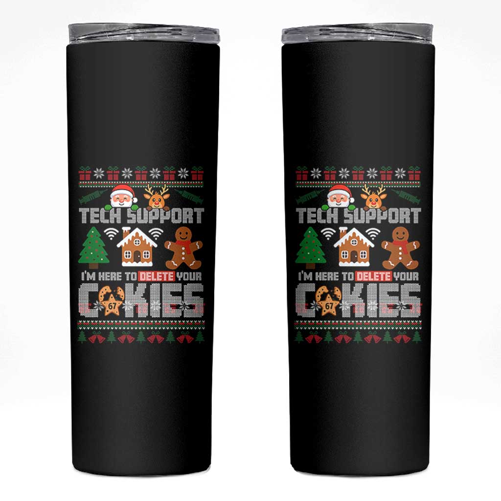 Funny Tech Support Christmas Skinny Tumbler I Am Here To Delete Your Cookies - Wonder Print Shop
