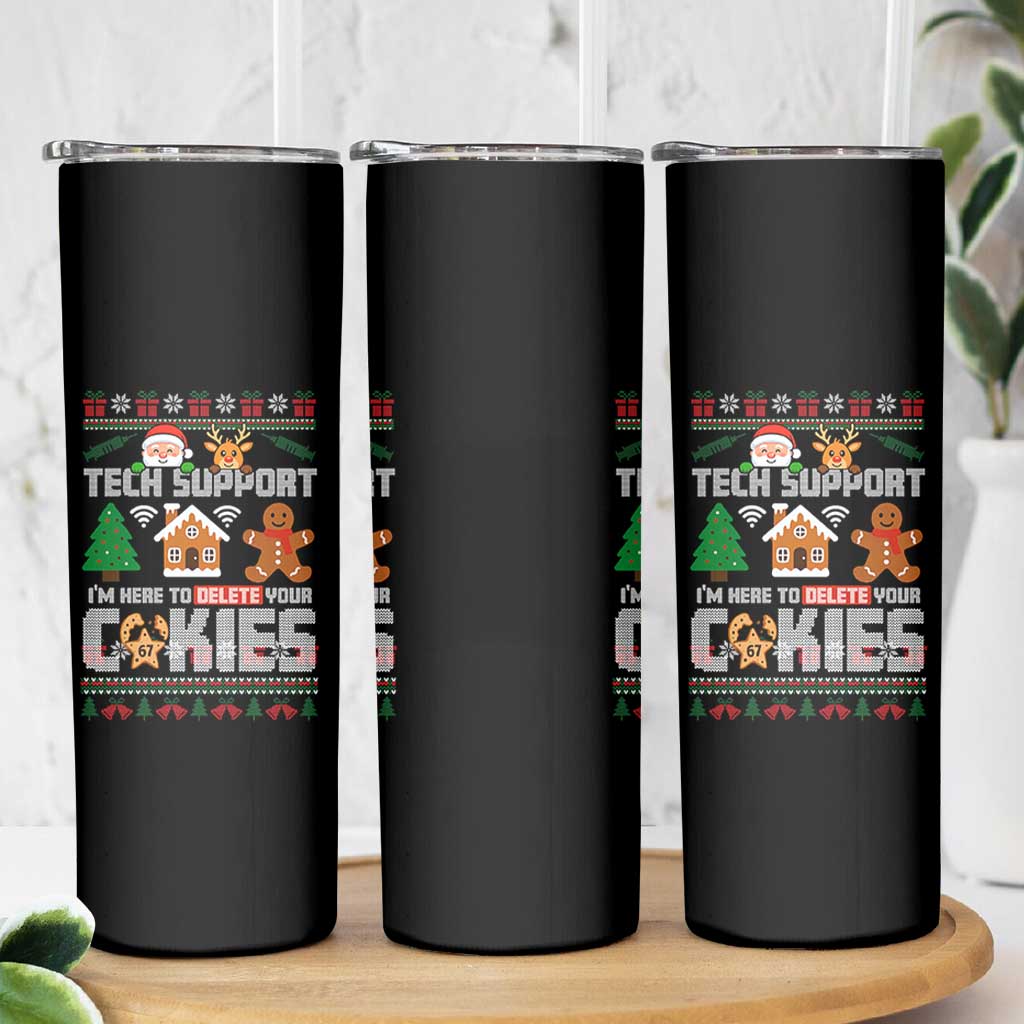 Funny Tech Support Christmas Skinny Tumbler I Am Here To Delete Your Cookies - Wonder Print Shop