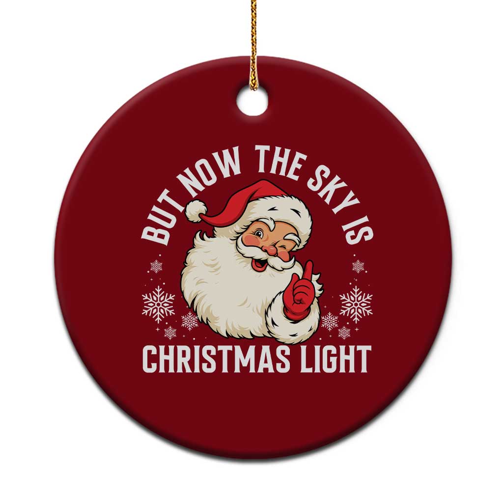 Santa Opalite Christmas Ceramic Ornament But Now The Sky Is Xmas Light - Wonder Print Shop