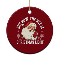 Santa Opalite Christmas Ceramic Ornament But Now The Sky Is Xmas Light - Wonder Print Shop