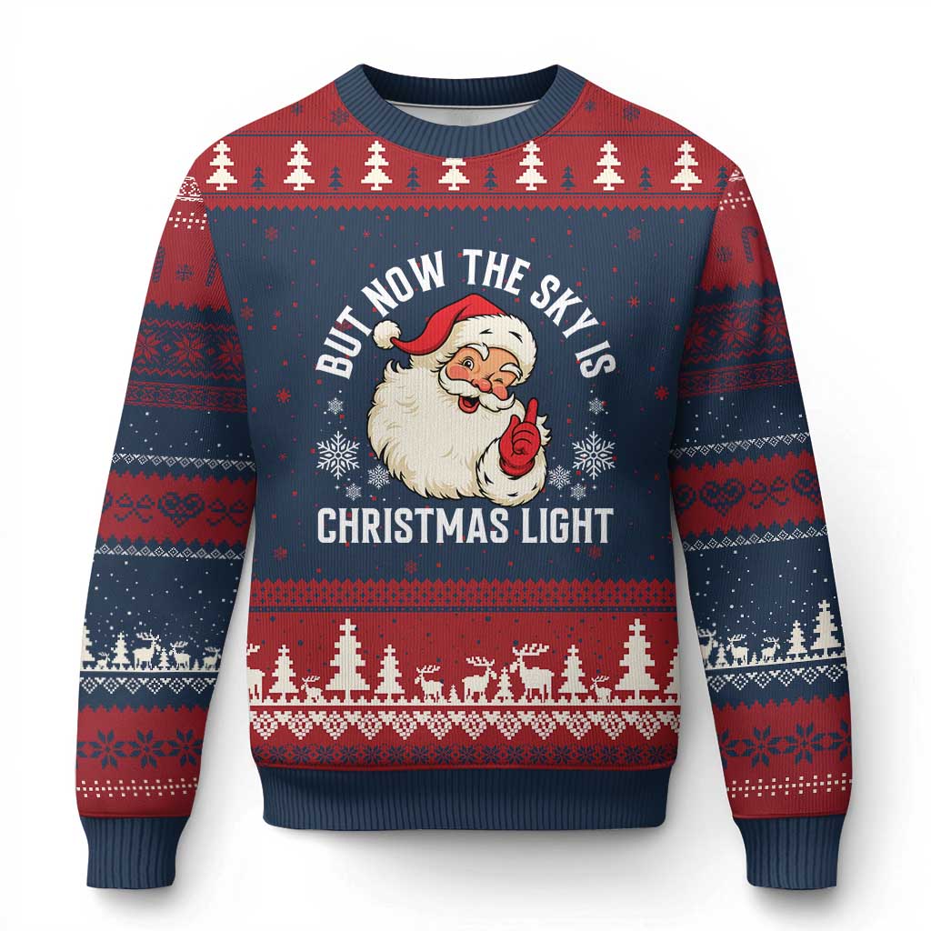 Santa Opalite Xmas Ugly Christmas Sweater But Now The Sky Is Xmas Light - Wonder Print Shop