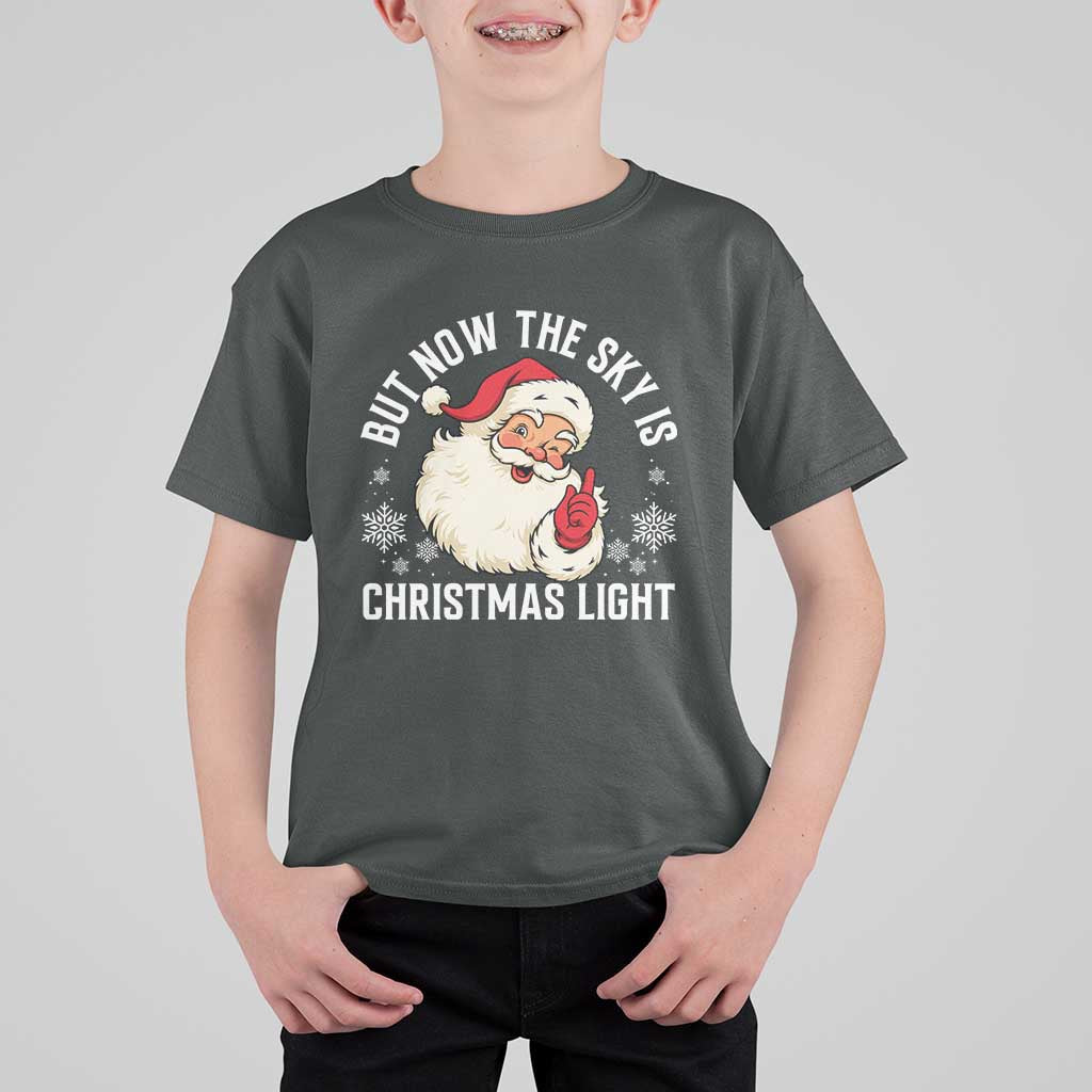 Santa Opalite Christmas T Shirt For Kid But Now The Sky Is Xmas Light - Wonder Print Shop