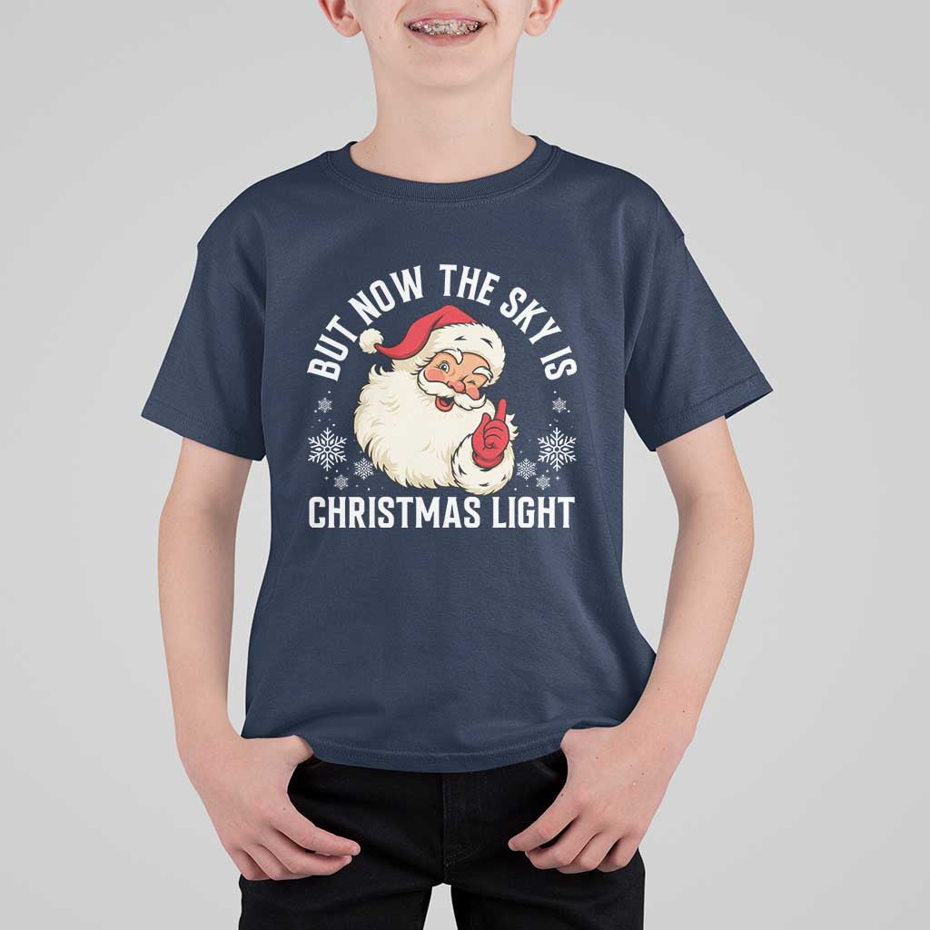 Santa Opalite Christmas T Shirt For Kid But Now The Sky Is Xmas Light - Wonder Print Shop