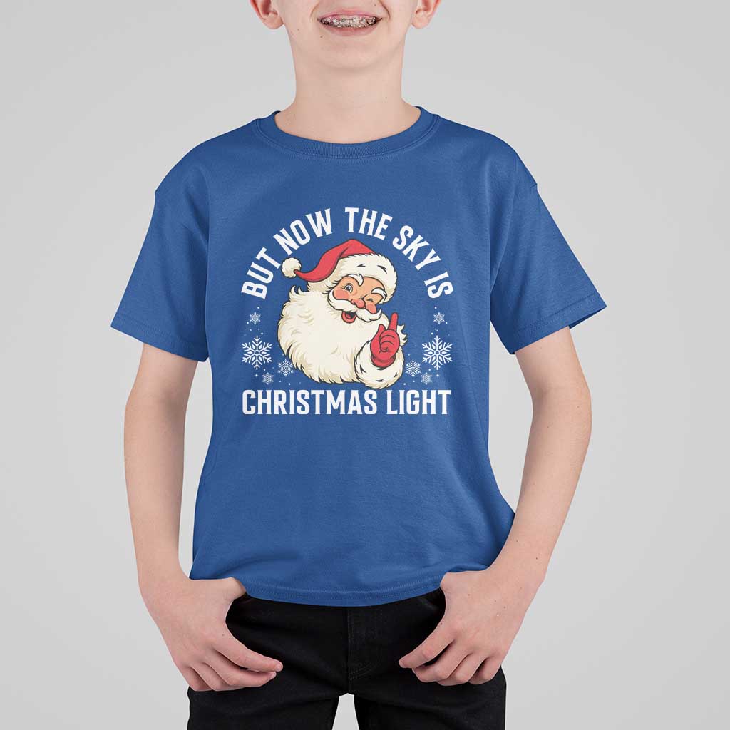 Santa Opalite Christmas T Shirt For Kid But Now The Sky Is Xmas Light - Wonder Print Shop