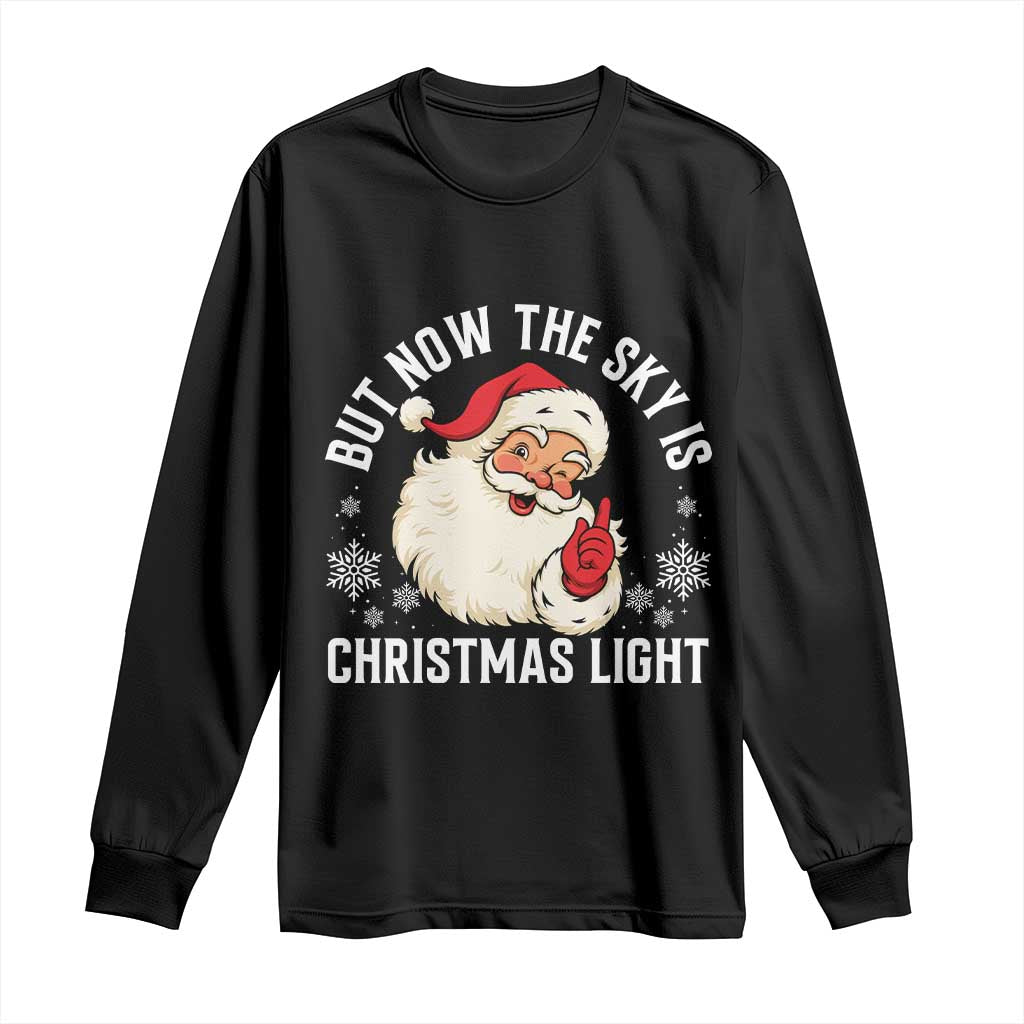 Santa Opalite Christmas Long Sleeve Shirt But Now The Sky Is Xmas Light - Wonder Print Shop