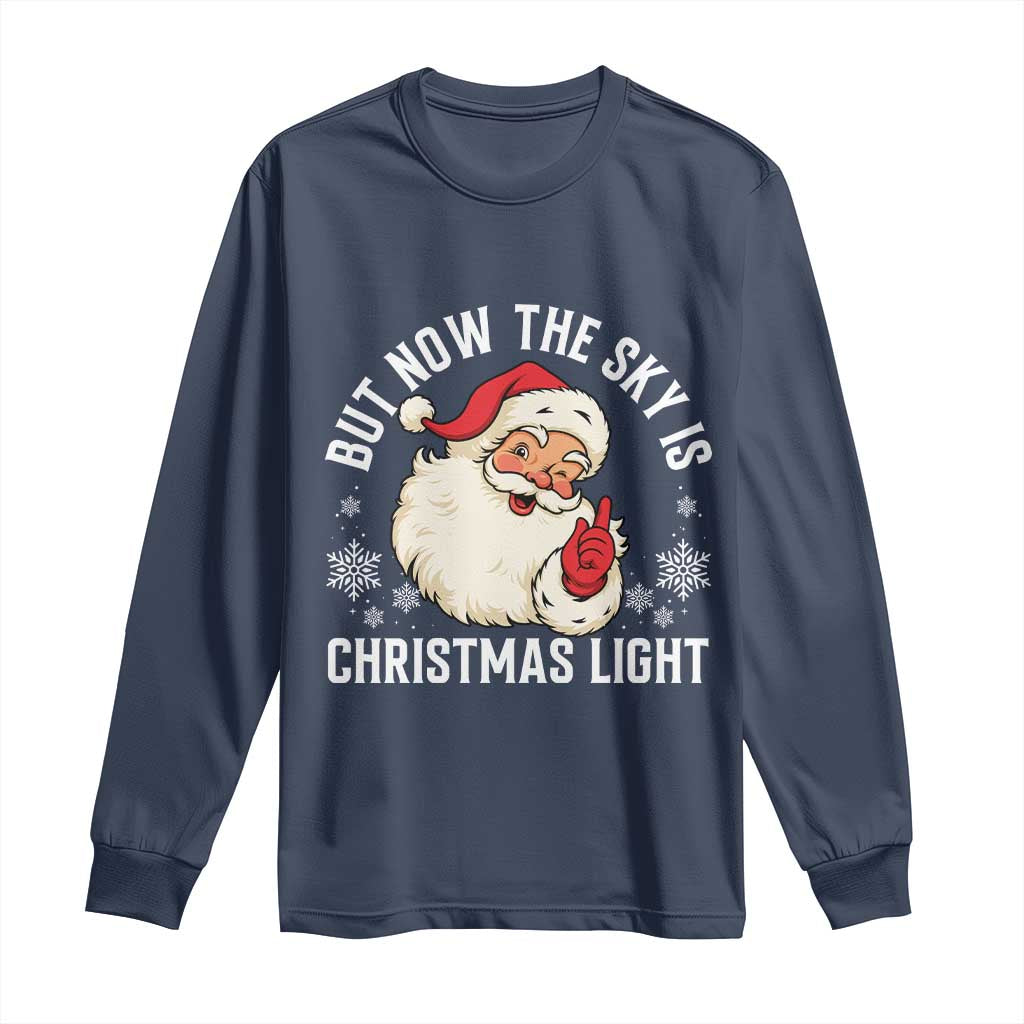 Santa Opalite Christmas Long Sleeve Shirt But Now The Sky Is Xmas Light - Wonder Print Shop
