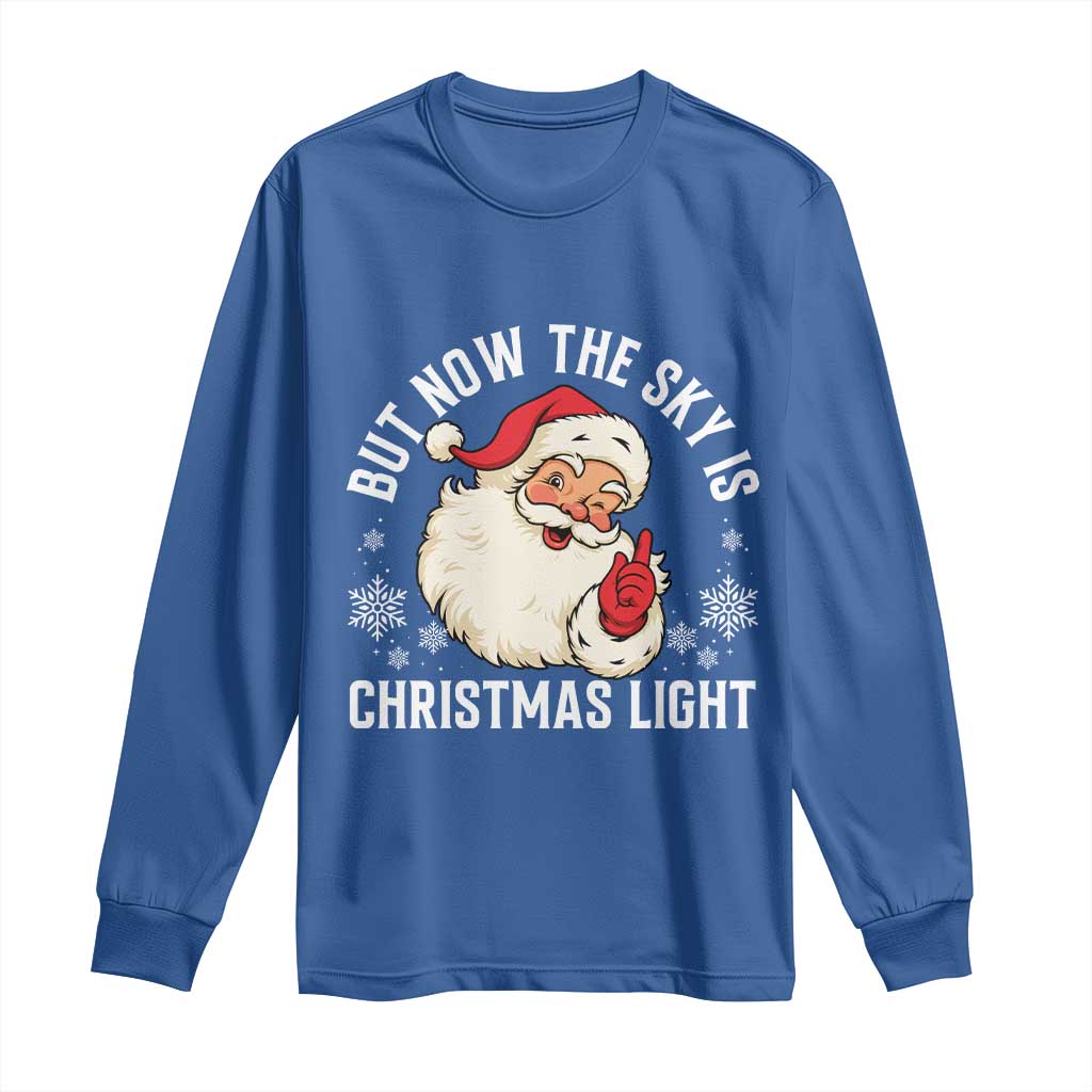 Santa Opalite Christmas Long Sleeve Shirt But Now The Sky Is Xmas Light - Wonder Print Shop