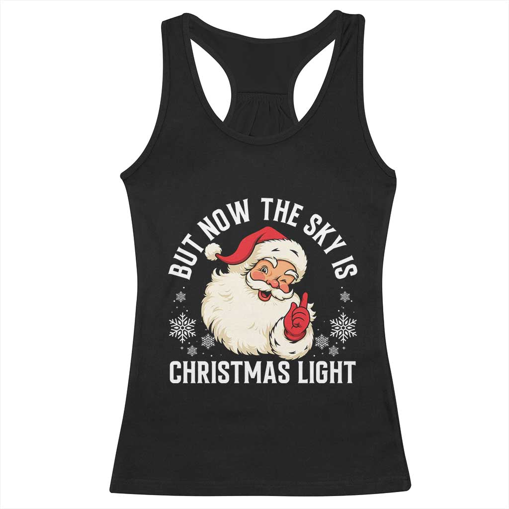 Santa Opalite Christmas Racerback Tank Top But Now The Sky Is Xmas Light - Wonder Print Shop