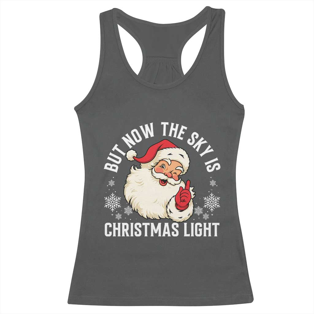Santa Opalite Christmas Racerback Tank Top But Now The Sky Is Xmas Light - Wonder Print Shop