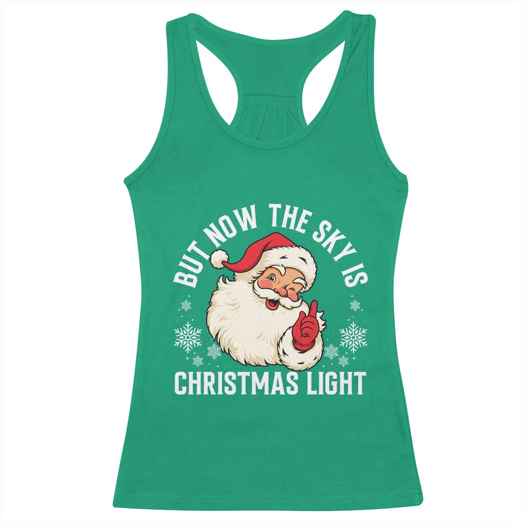 Santa Opalite Christmas Racerback Tank Top But Now The Sky Is Xmas Light - Wonder Print Shop