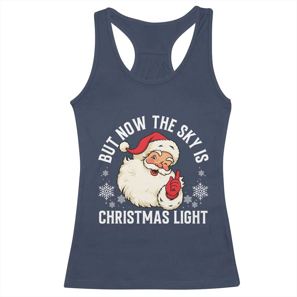 Santa Opalite Christmas Racerback Tank Top But Now The Sky Is Xmas Light - Wonder Print Shop