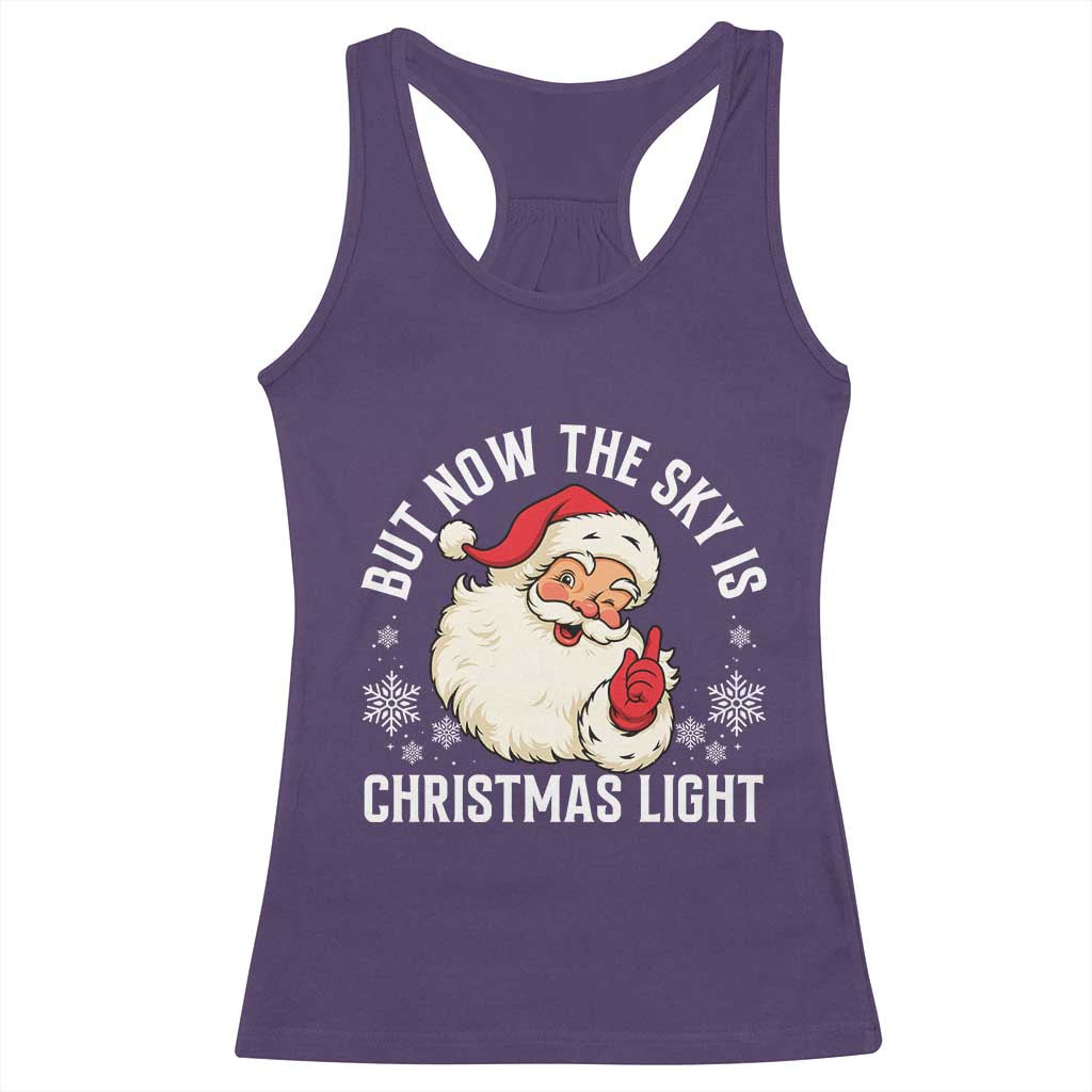 Santa Opalite Christmas Racerback Tank Top But Now The Sky Is Xmas Light - Wonder Print Shop