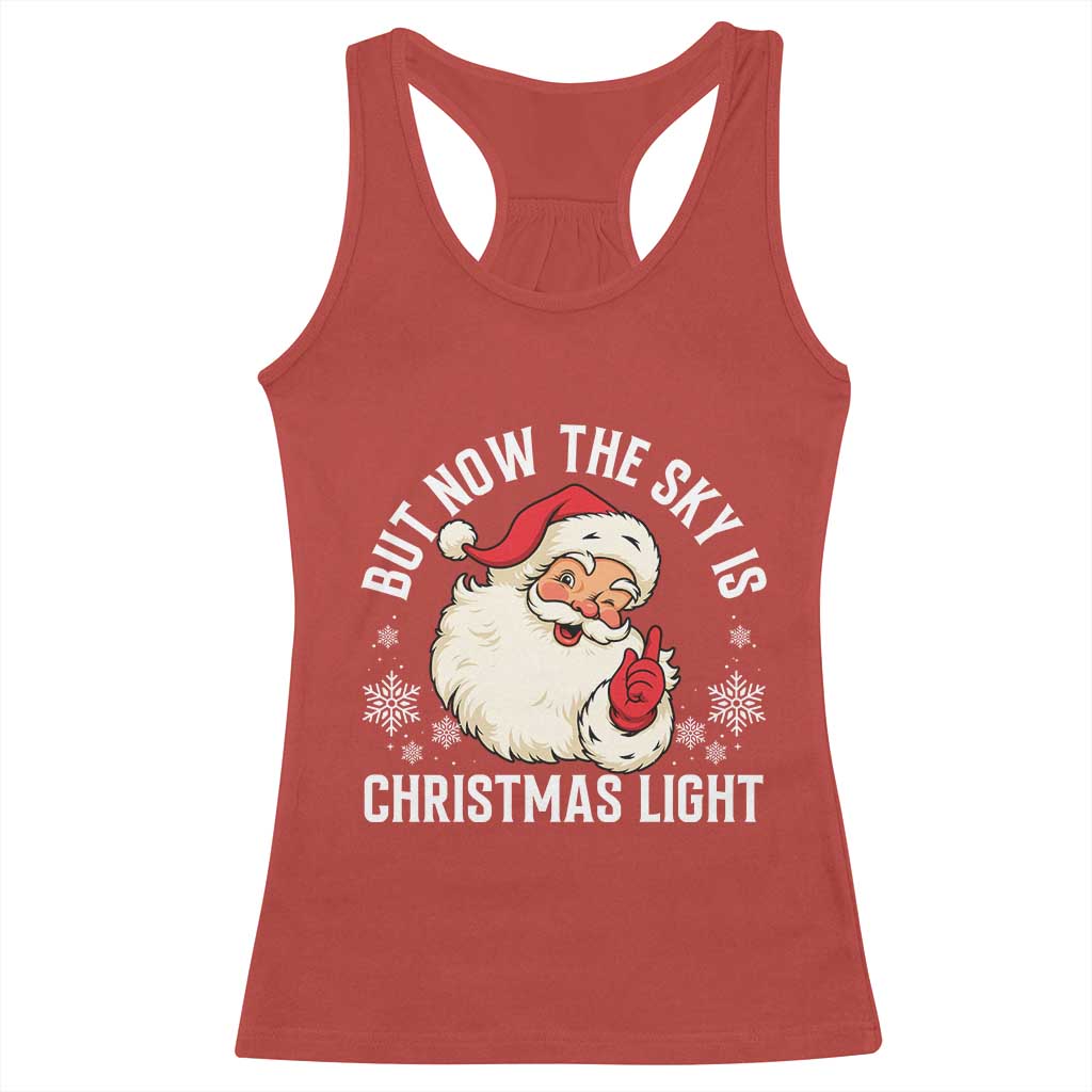 Santa Opalite Christmas Racerback Tank Top But Now The Sky Is Xmas Light - Wonder Print Shop