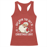 Santa Opalite Christmas Racerback Tank Top But Now The Sky Is Xmas Light - Wonder Print Shop