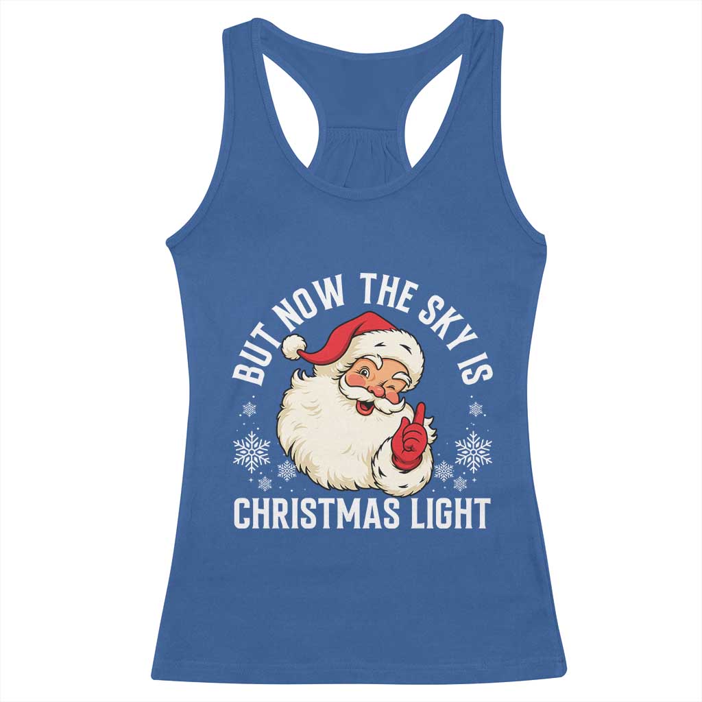 Santa Opalite Christmas Racerback Tank Top But Now The Sky Is Xmas Light - Wonder Print Shop