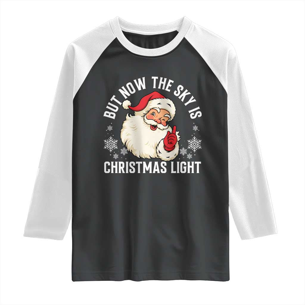 Santa Opalite Christmas Raglan Shirt But Now The Sky Is Xmas Light - Wonder Print Shop