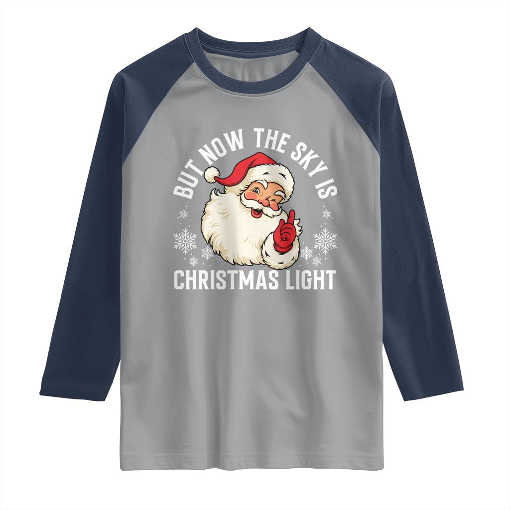 Santa Opalite Christmas Raglan Shirt But Now The Sky Is Xmas Light - Wonder Print Shop