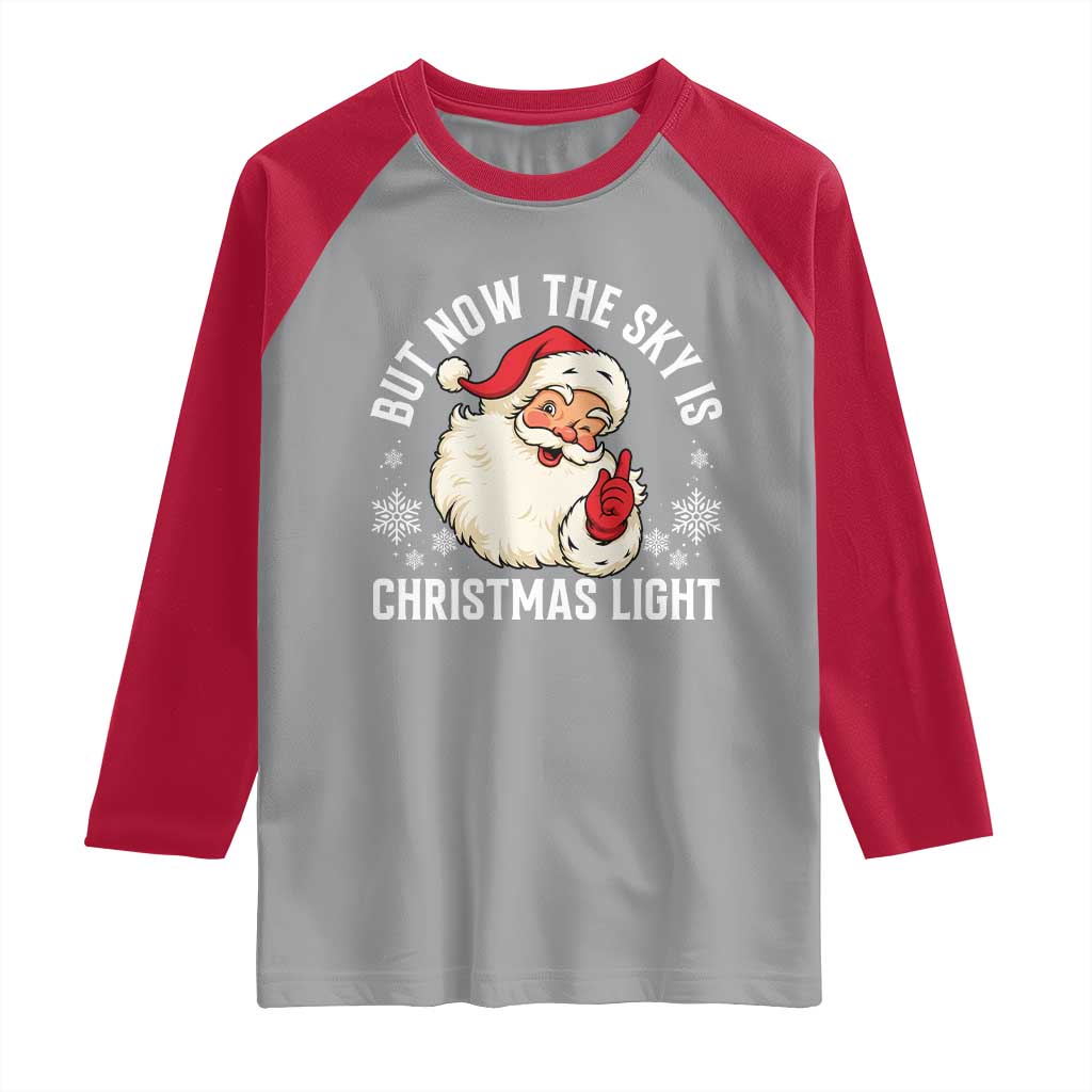 Santa Opalite Christmas Raglan Shirt But Now The Sky Is Xmas Light - Wonder Print Shop