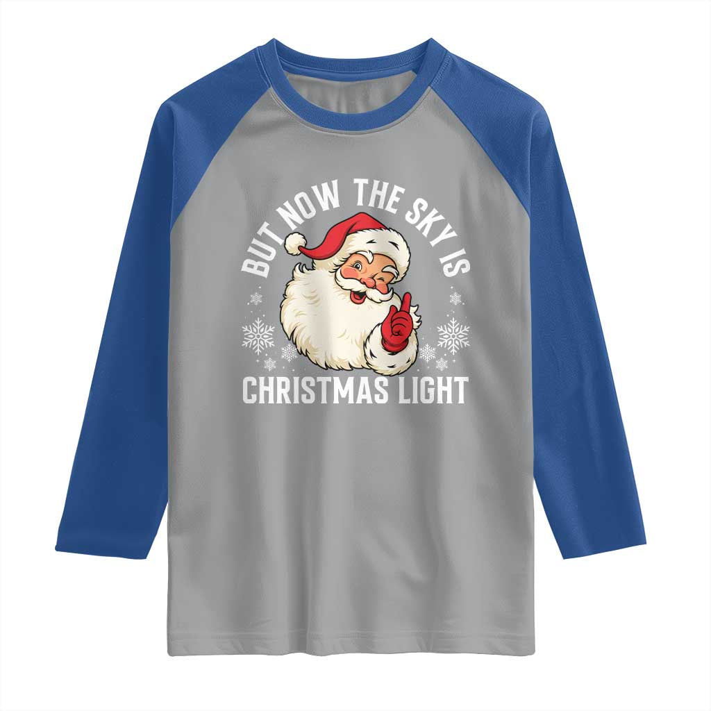 Santa Opalite Christmas Raglan Shirt But Now The Sky Is Xmas Light - Wonder Print Shop