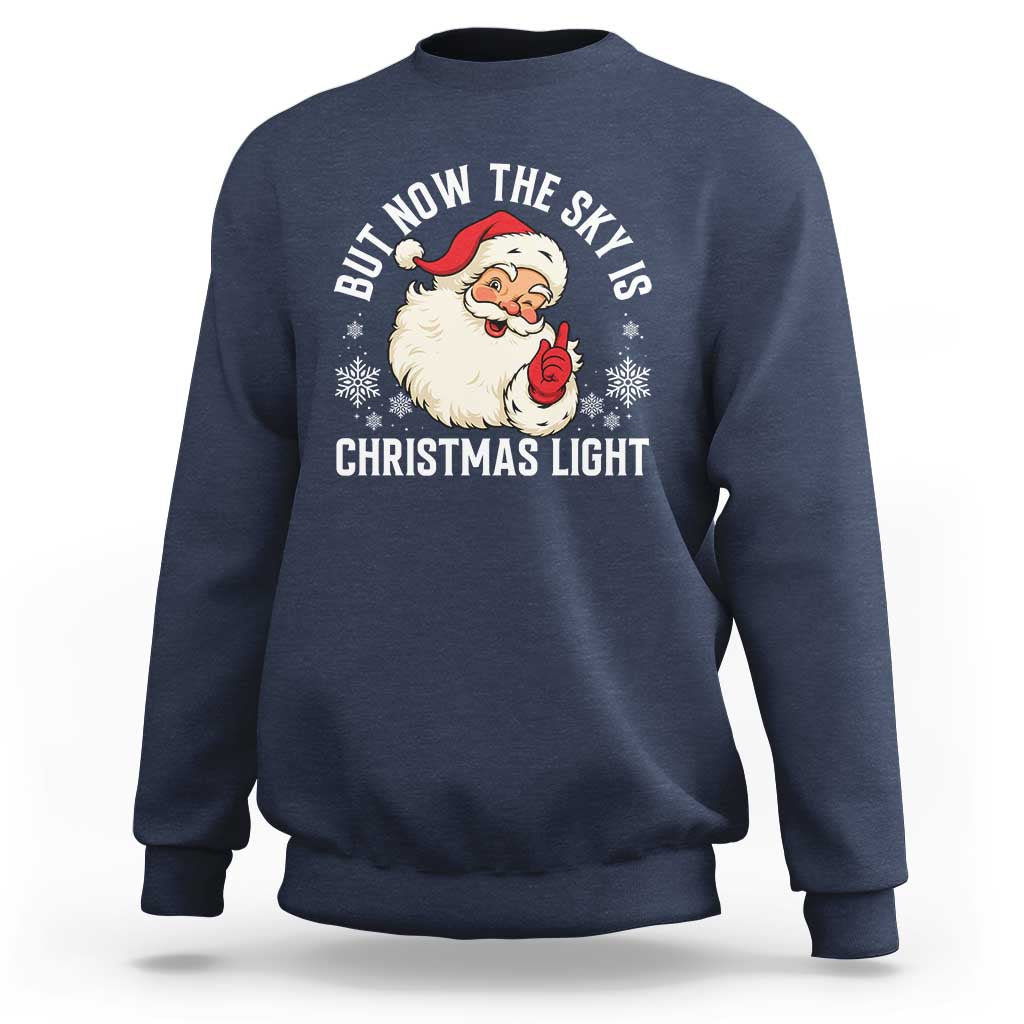 Santa Opalite Christmas Sweatshirt But Now The Sky Is Xmas Light - Wonder Print Shop