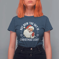 Santa Opalite Christmas T Shirt For Women But Now The Sky Is Xmas Light - Wonder Print Shop