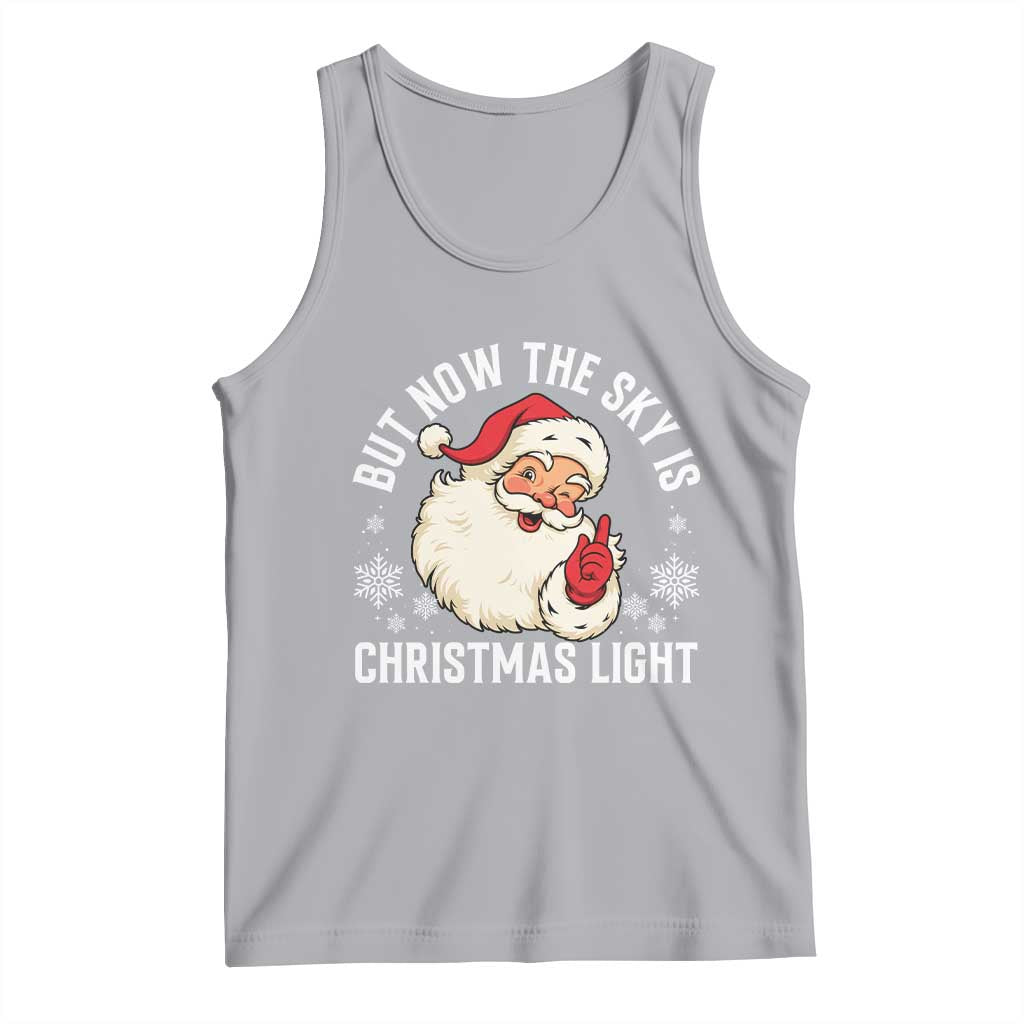 Santa Opalite Christmas Tank Top But Now The Sky Is Xmas Light - Wonder Print Shop