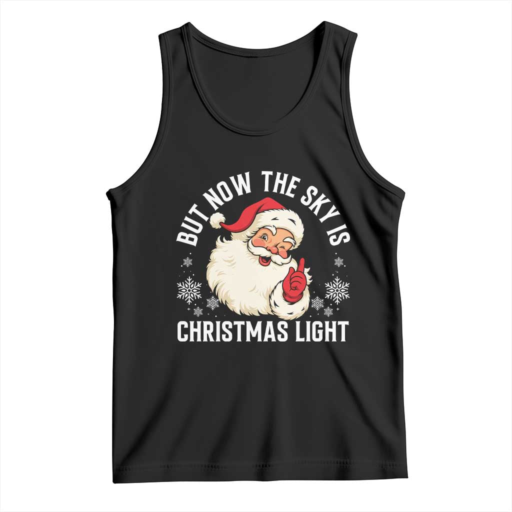 Santa Opalite Christmas Tank Top But Now The Sky Is Xmas Light - Wonder Print Shop