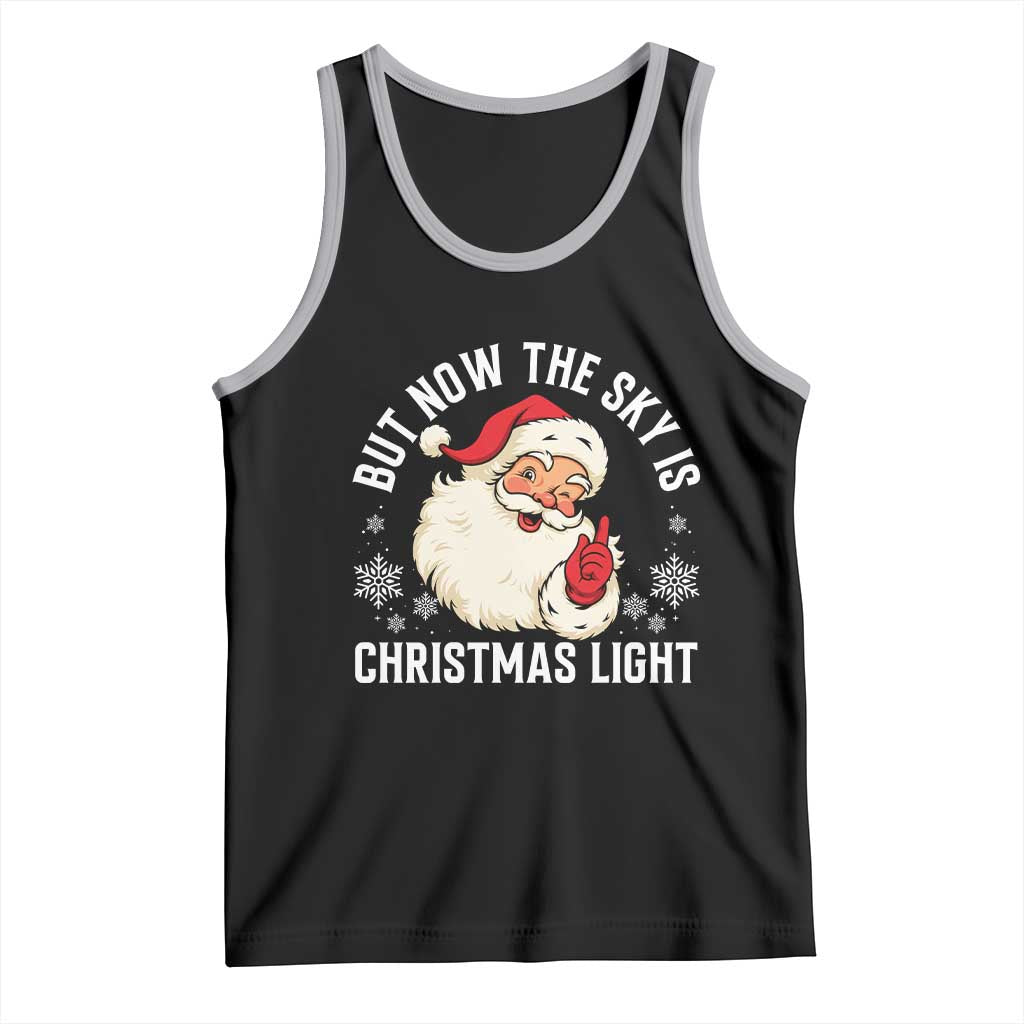 Santa Opalite Christmas Tank Top But Now The Sky Is Xmas Light - Wonder Print Shop