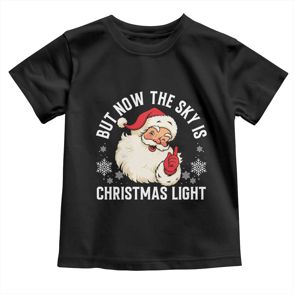 Santa Opalite Christmas Toddler T Shirt But Now The Sky Is Xmas Light - Wonder Print Shop