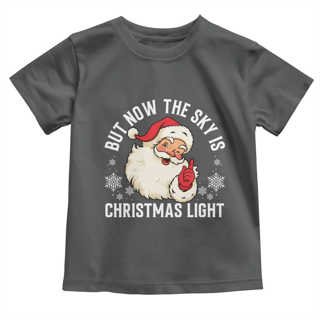 Santa Opalite Christmas Toddler T Shirt But Now The Sky Is Xmas Light - Wonder Print Shop