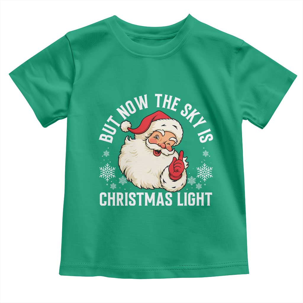 Santa Opalite Christmas Toddler T Shirt But Now The Sky Is Xmas Light - Wonder Print Shop