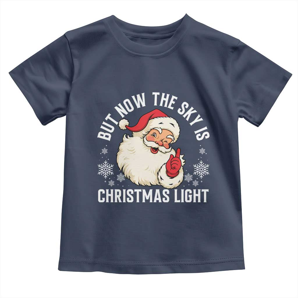Santa Opalite Christmas Toddler T Shirt But Now The Sky Is Xmas Light - Wonder Print Shop