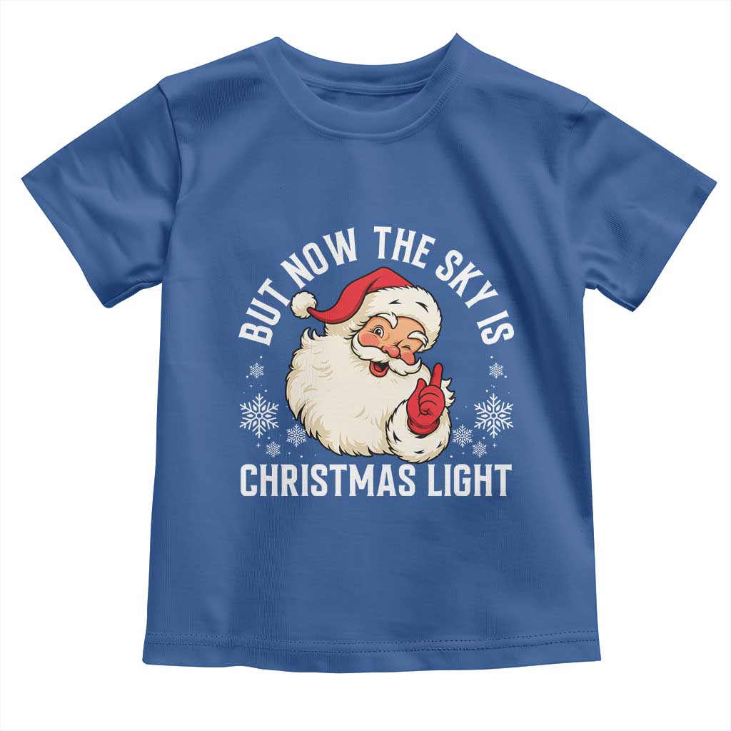 Santa Opalite Christmas Toddler T Shirt But Now The Sky Is Xmas Light - Wonder Print Shop
