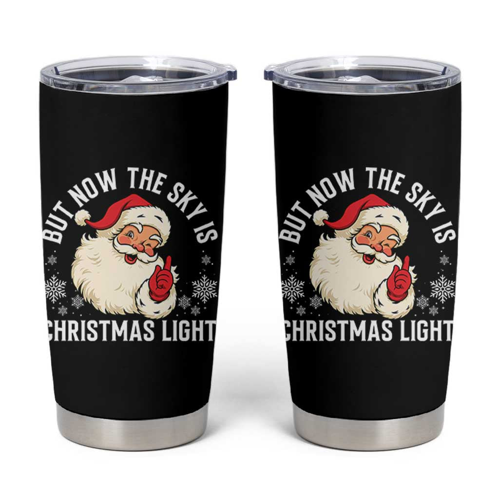 Santa Opalite Christmas Tumbler Cup But Now The Sky Is Xmas Light - Wonder Print Shop