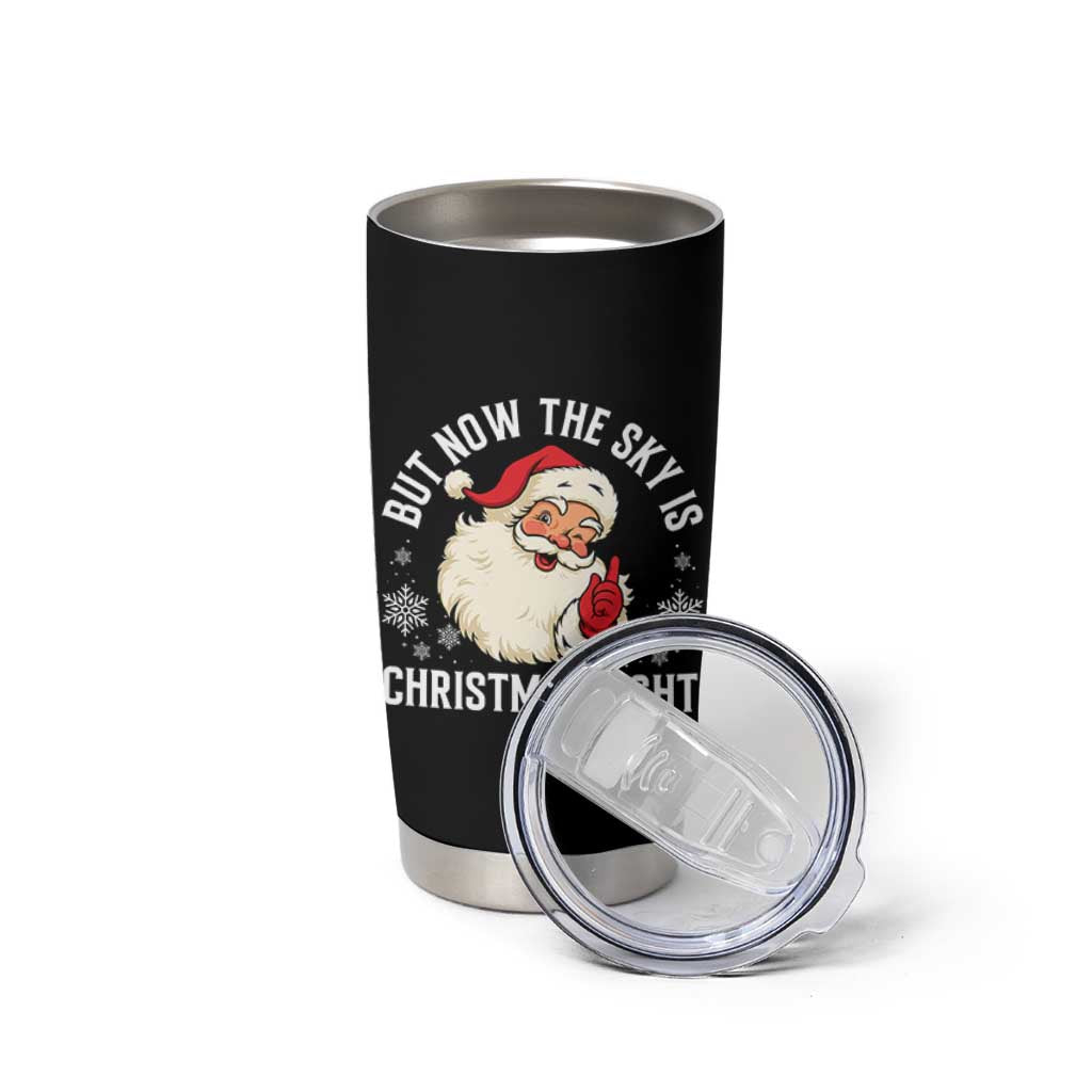 Santa Opalite Christmas Tumbler Cup But Now The Sky Is Xmas Light - Wonder Print Shop