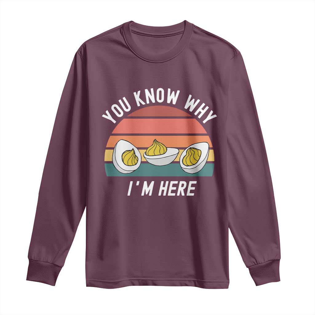 Funny Thanksgiving Dinner Long Sleeve Shirt You Know Why I Am Here - Wonder Print Shop