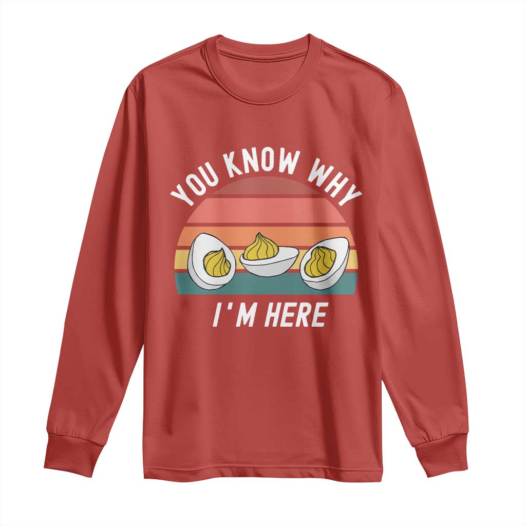 Funny Thanksgiving Dinner Long Sleeve Shirt You Know Why I Am Here - Wonder Print Shop