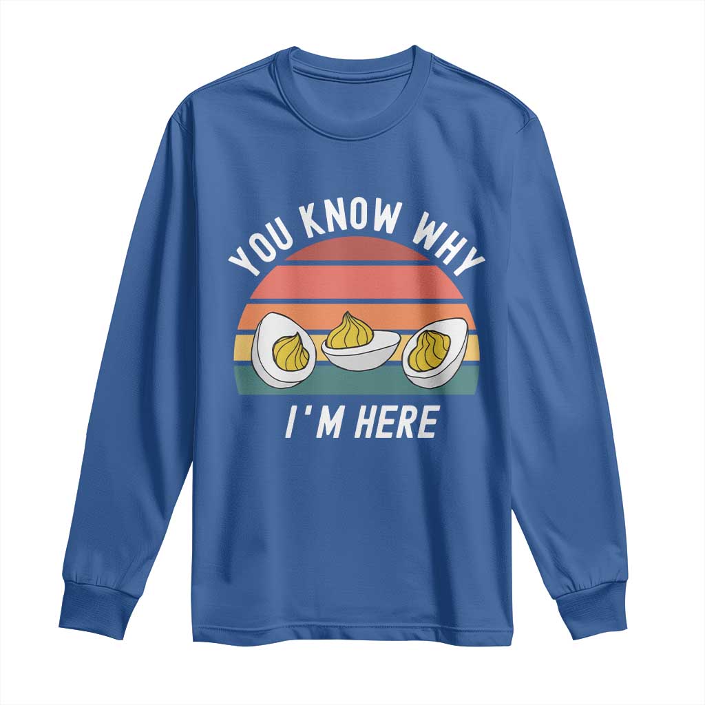 Funny Thanksgiving Dinner Long Sleeve Shirt You Know Why I Am Here - Wonder Print Shop