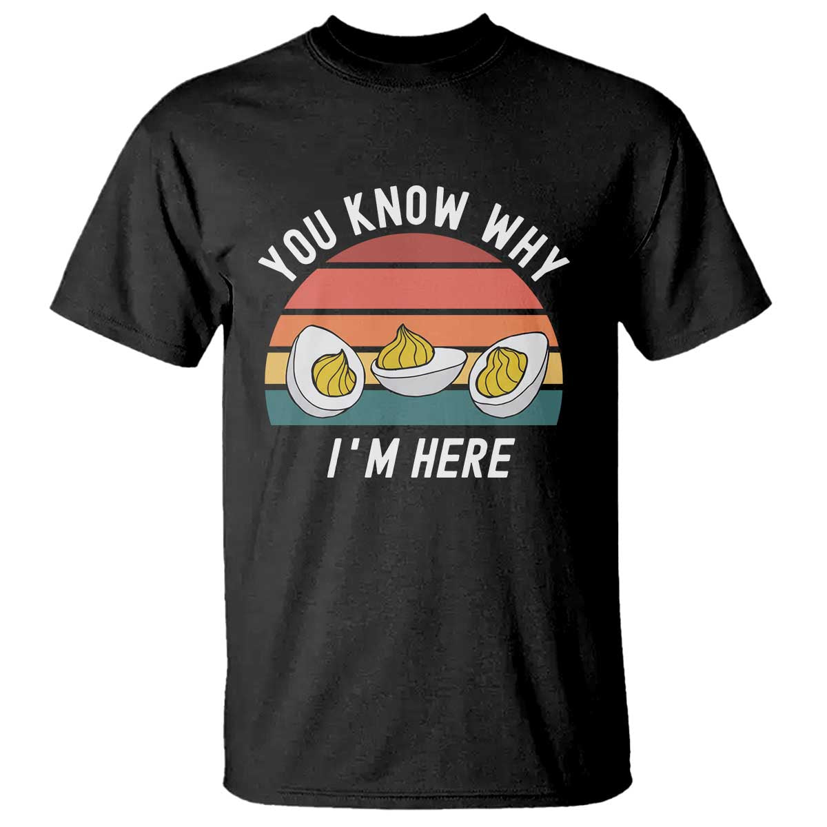 Funny Thanksgiving Dinner T Shirt You Know Why I Am Here - Wonder Print Shop