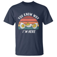 Funny Thanksgiving Dinner T Shirt You Know Why I Am Here - Wonder Print Shop