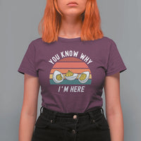 Funny Thanksgiving Dinner T Shirt For Women You Know Why I Am Here - Wonder Print Shop