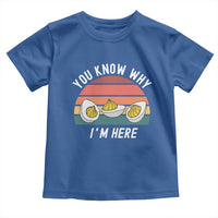 Funny Thanksgiving Dinner Toddler T Shirt You Know Why I Am Here - Wonder Print Shop